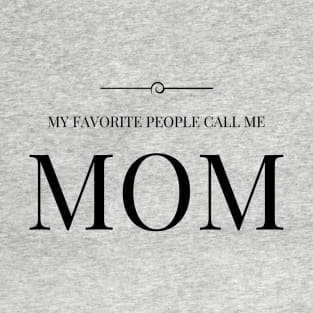 My Favorite People Call Me Mom T-Shirt